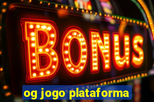 og jogo plataforma